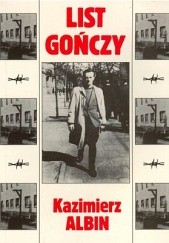 Okładka książki List gończy: historia mojej ucieczki z Oświęcimia i działalności w konspiracji Kazimierz Albin