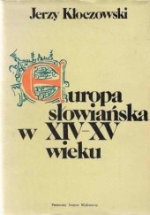 Okładka książki Europa słowiańska w XIV-XV wieku Jerzy Kłoczowski