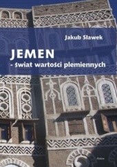 Okładka książki Jemen. Świat wartości plemiennych Jakub Sławek