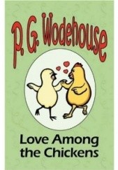 Okładka książki Love Among the Chickens P.G. Wodehouse