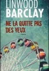 Okładka książki Ne la quitte pas des yeux Linwood Barclay