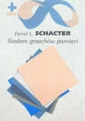 Okładka książki Siedem grzechów pamięci Daniel Lawrence Schacter