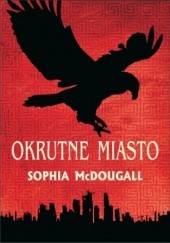 Okładka książki Okrutne Miasto Sophia McDougall