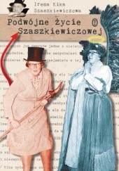 Okładka książki Podwójne życie Szaszkiewiczowej Kika Szaszkiewiczowa