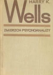 Okładka książki Zmierzch psychoanalizy Harry K. Wells