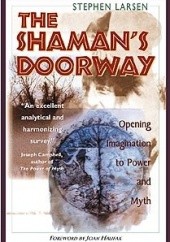Okładka książki The Shaman's Doorway: Opening Imagination to Power and Myth Joan Halifax, Stephen Larsen