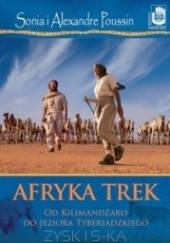 Okładka książki Afryka Trek: Od Kilimandżaro do Jeziora Tyberiadzkiego Alexandre Poussin, Sonia Poussin