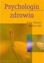 Okładka książki Psychologia zdrowia Irena Heszen-Celińska, Helena Sęk