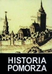 Historia Pomorza, tom II do roku 1815. Część I (1464/66-1648/1657)