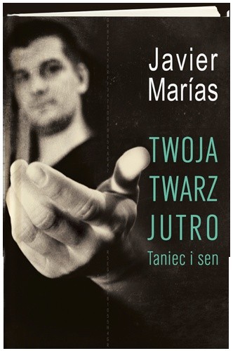 Okładka książki Twoja twarz jutro. Taniec i sen Javier Marías