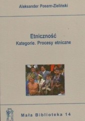 Okładka książki Etniczność, kategorie. Procesy etniczne Aleksander Posern-Zieliński