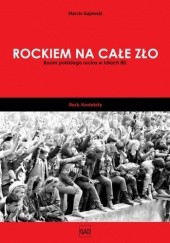 Okładka książki Rockiem na całe zło. Boom polskiego rocka w latach 80. Marcin Gajewski