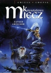 Okładka książki Kryształowy Miecz - 1 - Zapach Grinchów Didier Crispeels, Jacky Goupil