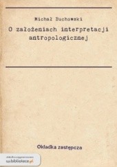 Okładka książki O założeniach interpretacji antropologicznej Michał Buchowski, Wojciech Józef Burszta