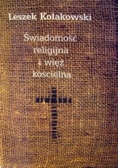 Okładka książki Świadomość religijna i więź kościelna Leszek Kołakowski