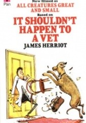 Okładka książki It Shouldn't Happen to a Vet James Herriot