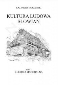Kultura ludowa Słowian. T. I: Kultura materialna