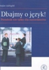 Okładka książki Dbajmy o język! Poradnik nie tylko dla menedżerów Stefan Zabieglik