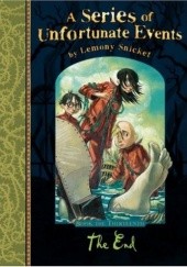 Okładka książki A Series of Unfortunate Events. The End Lemony Snicket