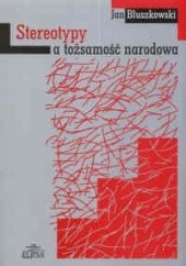 Okładka książki Stereotypy a tożsamość narodowa Jan Błuszkowski
