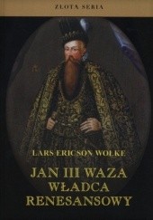 Okładka książki Jan III Waza. Władca Renesansowy Lars Ericson Wolke