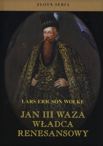 Jan III Waza. Władca Renesansowy