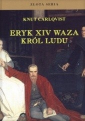 Okładka książki Eryk XIV Waza. Król Ludu Knut Carlqvist