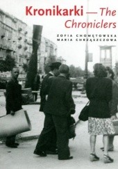 Kronikarki. Fotografie Warszawy 1945-1946 , Zofia Chomętowska, Maria Chrząszczowa