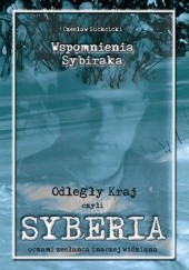 Okładka książki Wspomnienia Sybiraka. Odległy Kraj, czyli Syberia oczami zesłańca inaczej widziana Czesław Suchcicki