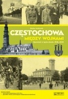 Częstochowa między wojnami. Opowieść o życiu miasta 1918-1939