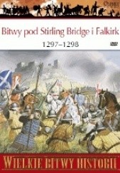 Okładka książki Bitwy pod Stirling Bridge i Falkirk 1297 - 1298. Bunt Williama Wallace'a Pete Armstrong