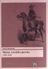 Okładka książki Wojna rosyjsko-perska 1826-1828 Paweł Borawski