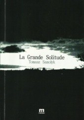 Okładka książki La Grande Solitude Tomasz Samołyk