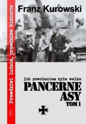 Okładka książki Pancerne Asy. T. 1, Ich powołaniem była walka Franz Kurowski