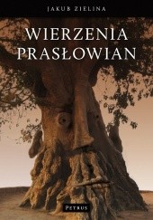 Okładka książki Wierzenia Prasłowian Jakub Zielina