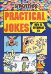 Okładka książki Smarties Practical Jokes: How to Outsmart em Richard Robinson