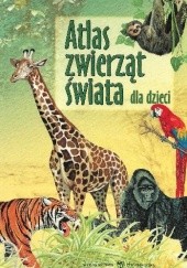 Okładka książki Atlas zwierząt świata dla dzieci Edyta Wygonik-Barzyk