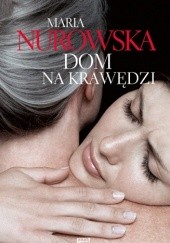 Okładka książki Dom na krawędzi Maria Nurowska