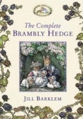 Okładka książki The Complete Brambly Hedge Jill Barklem