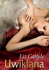 Okładka książki Uwikłana Liz Carlyle
