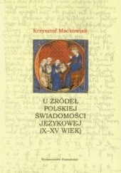 U źródeł polskiej świadomości językowej (X-XV wiek)