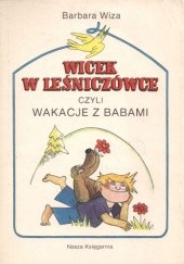 Okładka książki Wicek w leśniczówce, czyli wakacje z babami Barbara Wiza