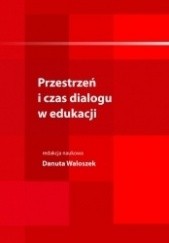 Okładka książki Przestrzeń i czas dialogu w edukacji praca zbiorowa