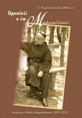 Okładka książki Opowieść o św. Maksymilianie o. Paulin Sotowski OFMConv