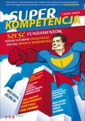 Okładka książki Superkompetencja. Sześć fundamentów, dzięki którym osiągniesz pełnię swoich możliwości Laura Stack