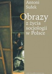 Okładka książki Obrazy z życia socjologii w Polsce Antoni Sułek