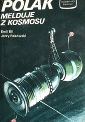 Okładka książki Polak melduje z kosmosu Emil Bil, Jerzy Rakowski