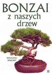 Okładka książki Bonzai z naszych drzew Wolfgang Kohlhepp
