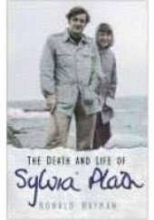 Okładka książki The death and life of Sylvia Plath Ronald Hayman