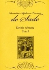 Okładka książki Dzieła zebrane Tom I Donatien Alphonse François de Sade